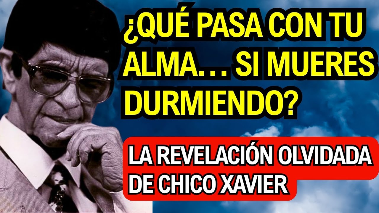 ¿Qué pasa con el alma que muere dormida? Una revelación prohibida de los médiums - Chico Xavier
