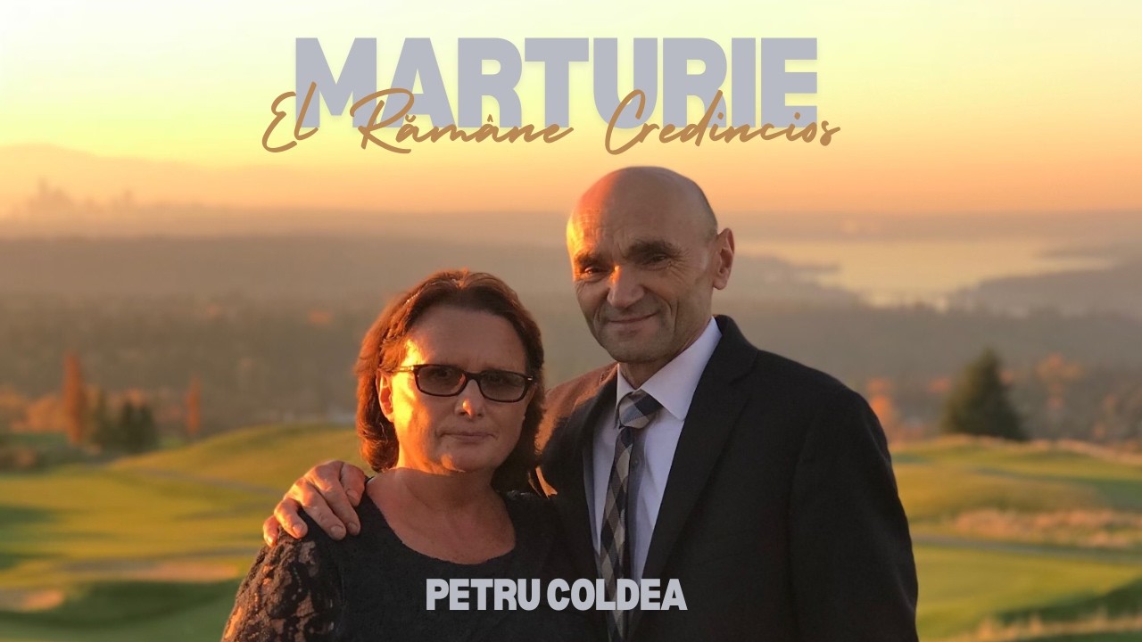 EL RAMANE CREDINCIOS | MARTURIE PETRU COLDEA