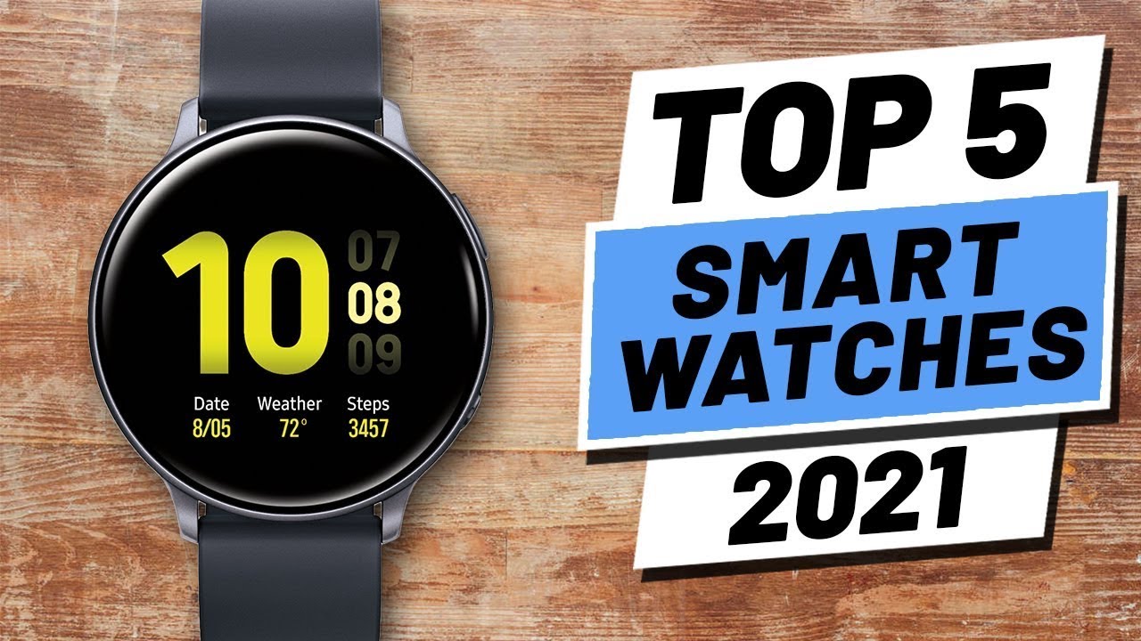 Top 5 Best Smartwatches 2021