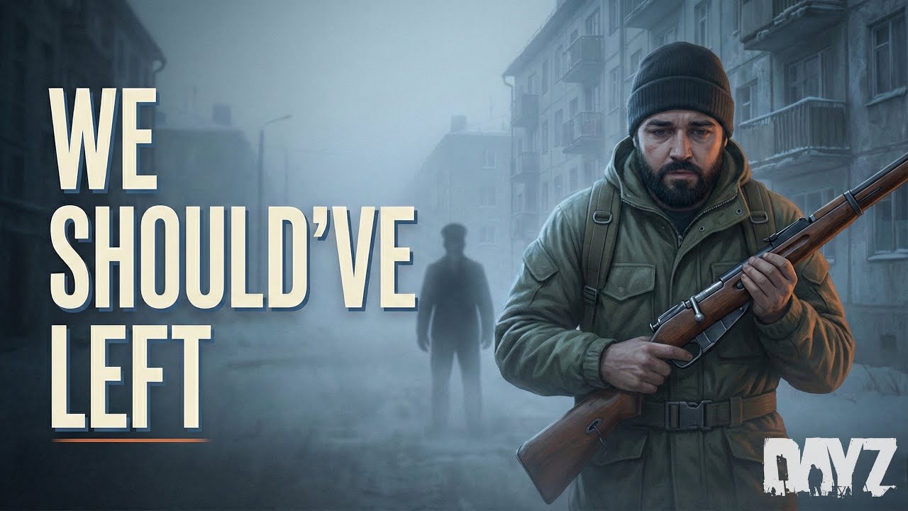 We Should’ve Left | DayZ
