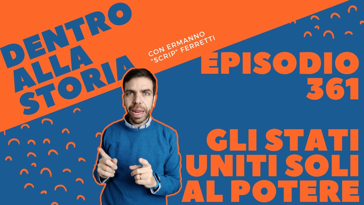 Gli Stati Uniti soli al potere [Dentro alla storia, episodio 361]