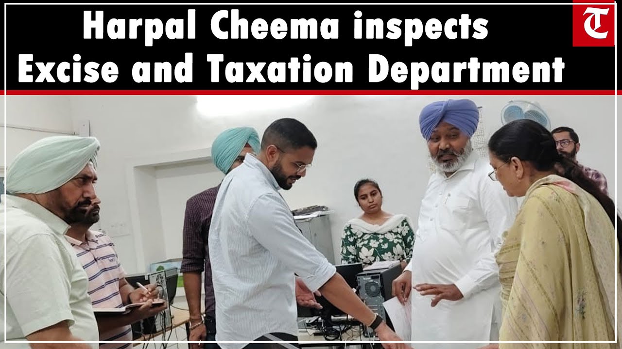 Harpal Cheema inspects head office of Excise and Taxation Department in Patiala