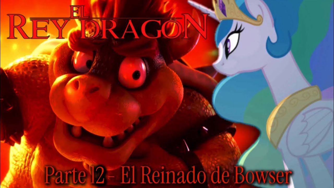 El Rey Dragón - Parte 12 / El Reinado de Bowser