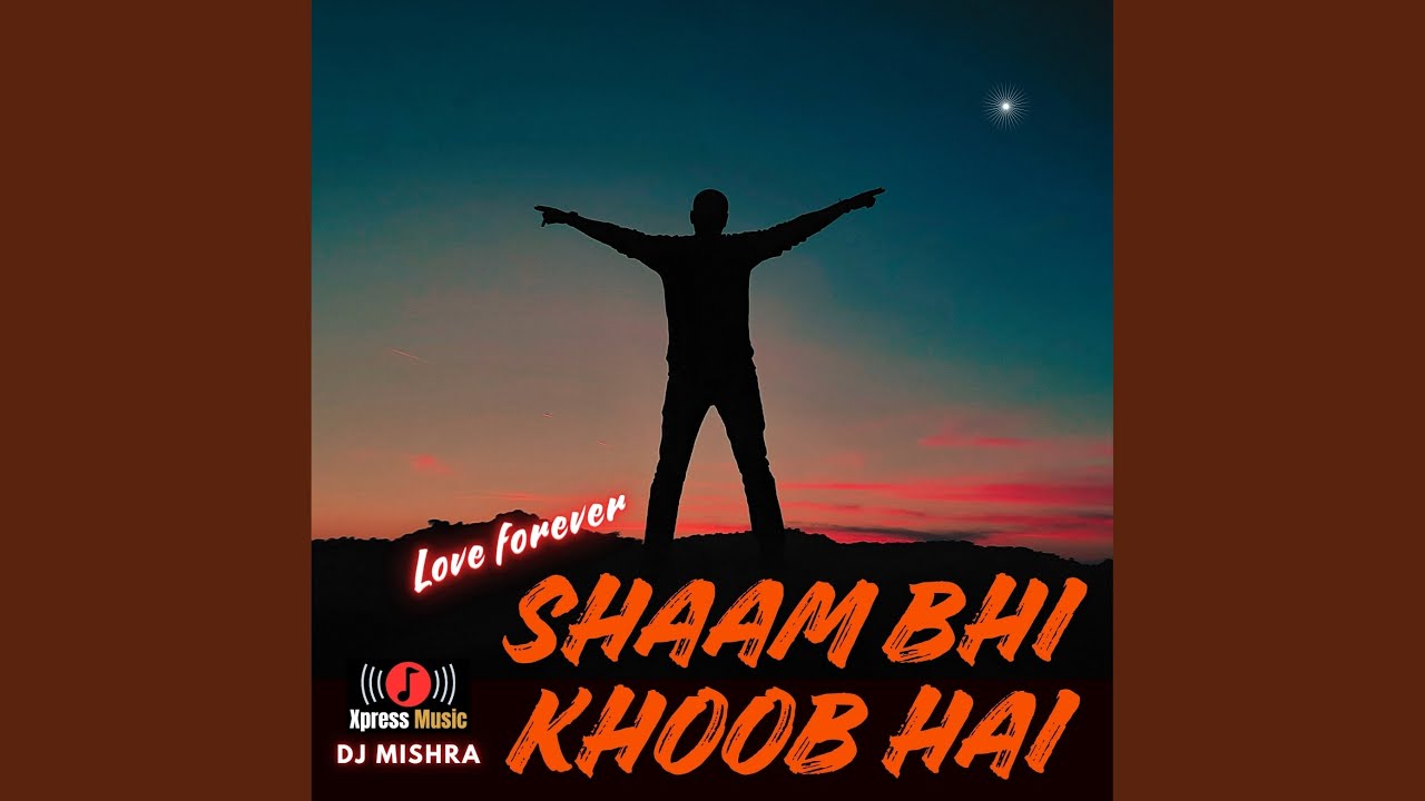 SHAAM BHI KHOOB HAI - LOVE FOREVER