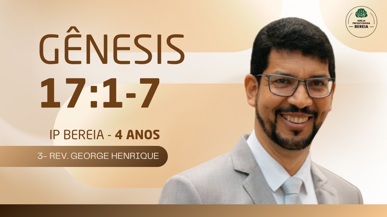 3- Gênesis 17:1-7 - A família da aliança no ambiente pactual (Rev. George Henrique)
