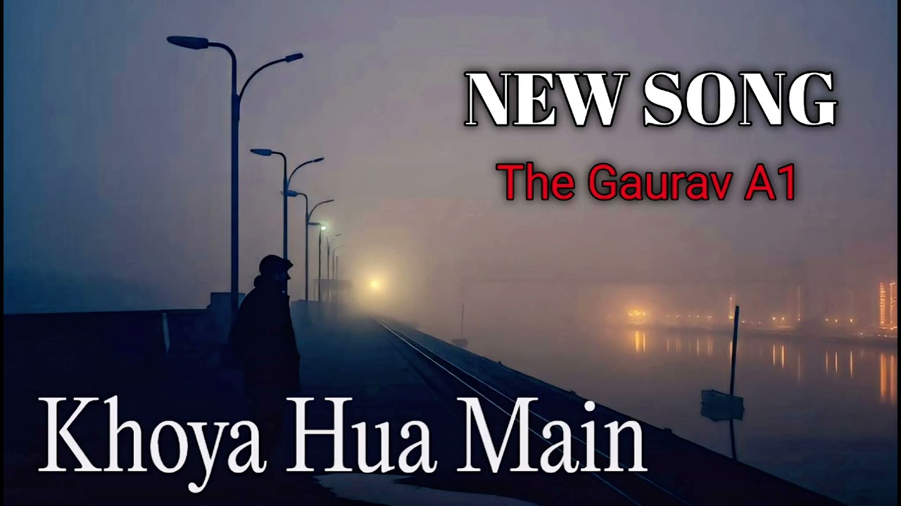 Gaurav A1 - Khoya Hua Main [ Office song ] #song