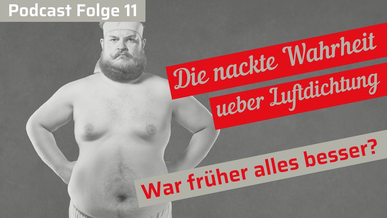 Luftdichtheit bei Geb&auml;uden. Mythos: fr&uuml;her war alles besser beim Bauen| Podcast Nr.11