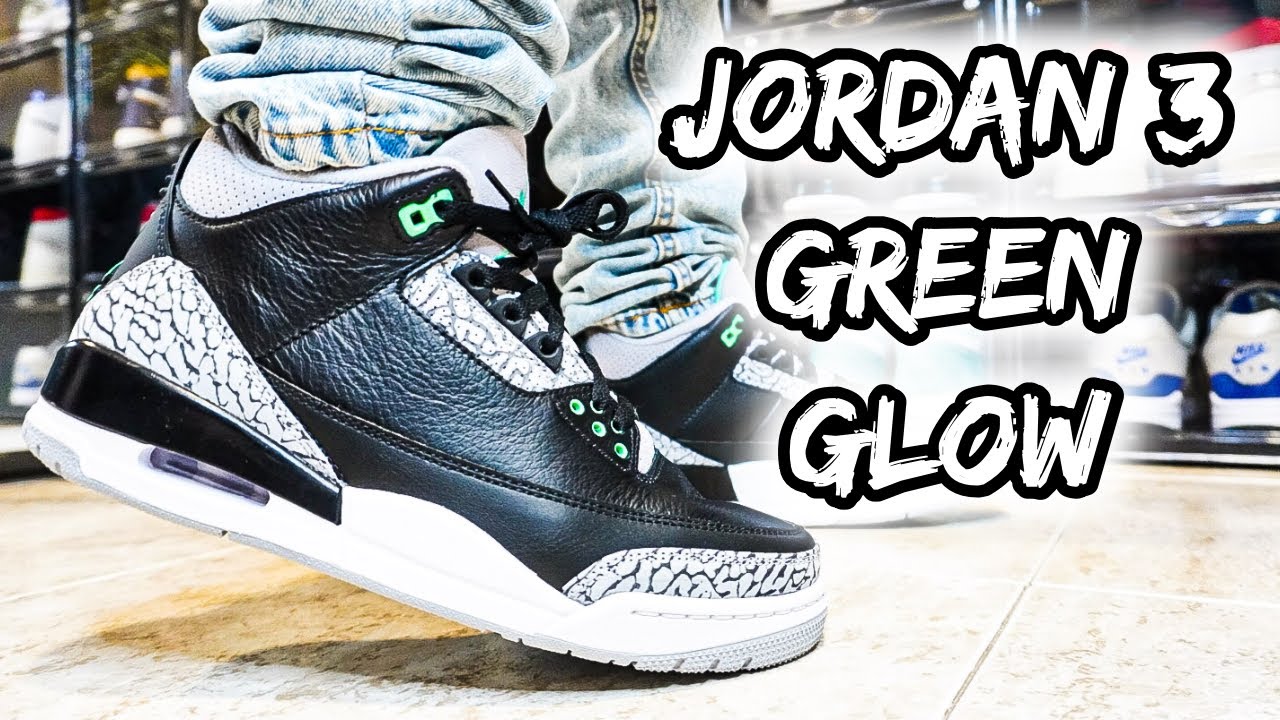 JORDAN 3 GREEN GLOW REVIEW
