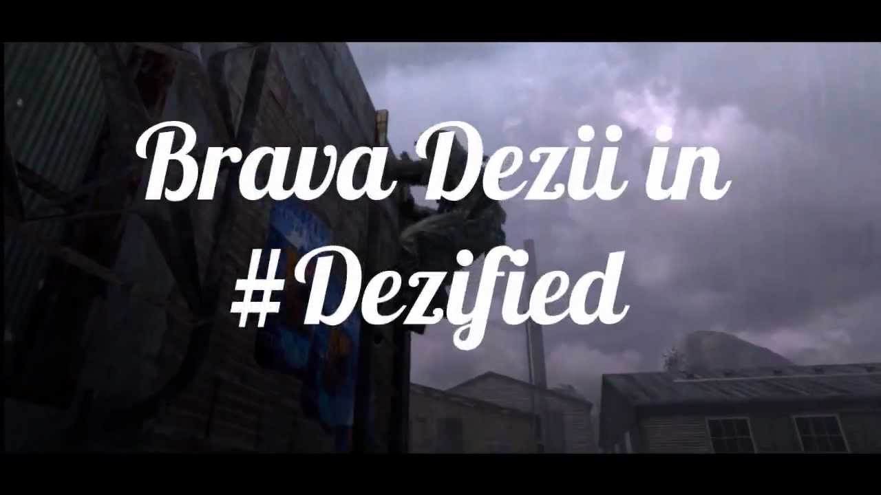 Brava Dezii - #Dezified - Episode 1