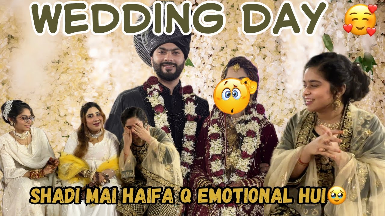 Wedding day || Shadi mai Haifa q emotional hui 🥹|| Aman ki Shadi || Haifa’s vlog