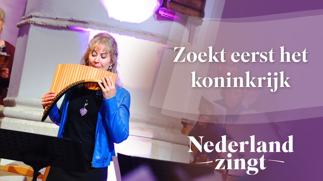 Zoekt eerst het koninkrijk - Nederland Zingt