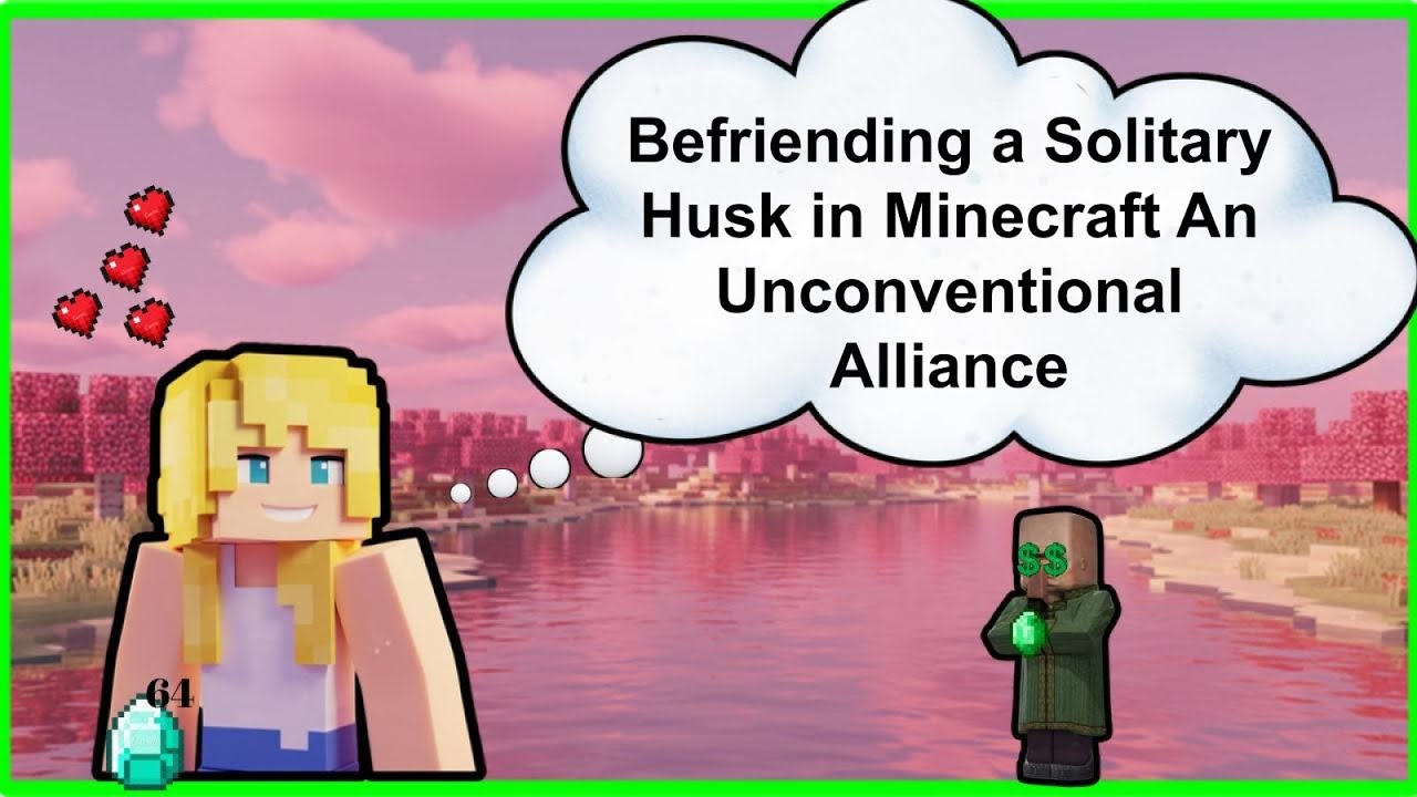 Befriending a Solitary Husk in Minecraft An Unconventional Alliance
