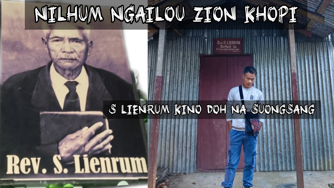 NILHUM NGEILOU ZION KHOPI REV S LIENRUM DOCUMENTARY . SONGSANG VILLAGE 