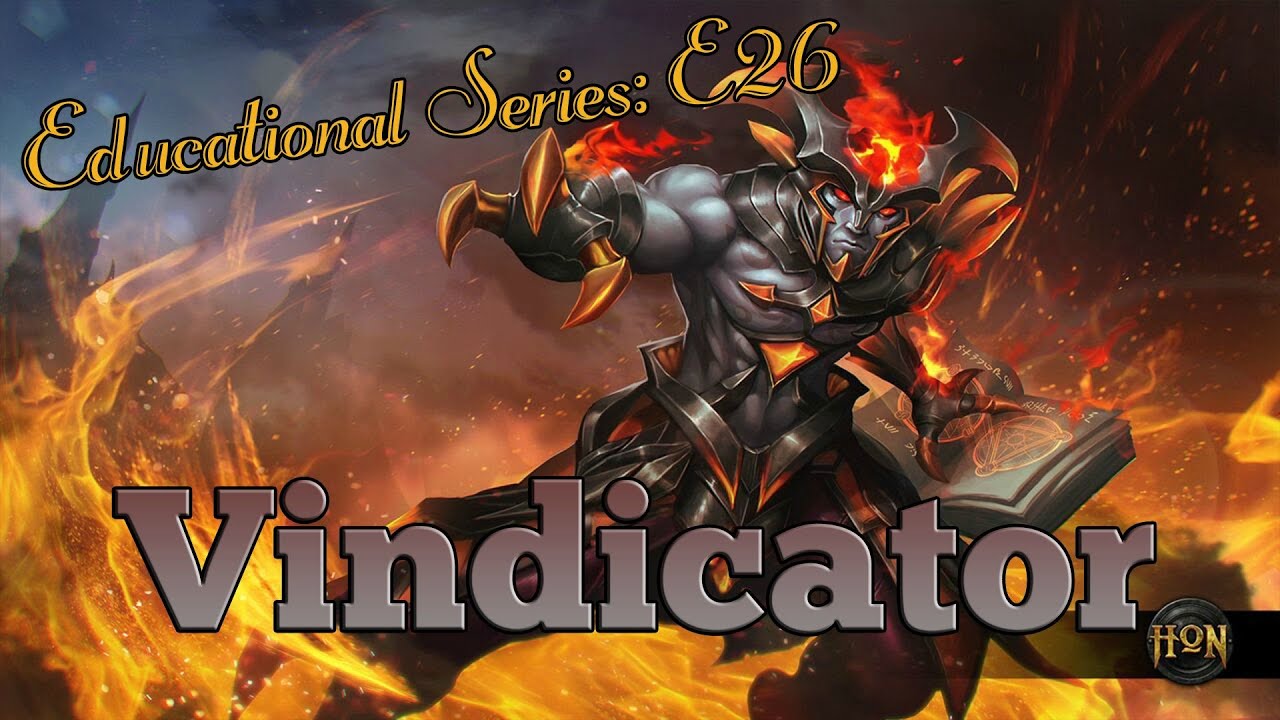 [HoN]Educational Series E26:  Vindicator