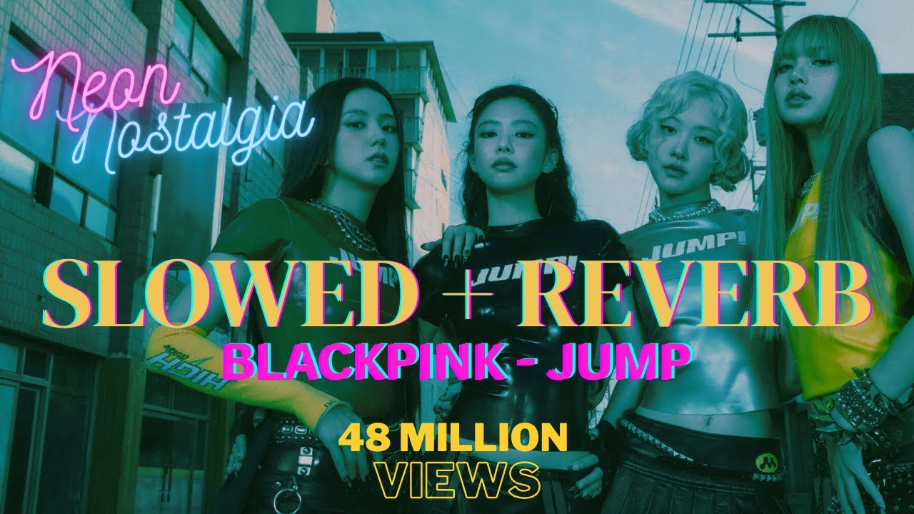 BLACKPINK | &lsquo;뛰어(JUMP)&rsquo; |Slowed + Reverb | NeonNostalgia