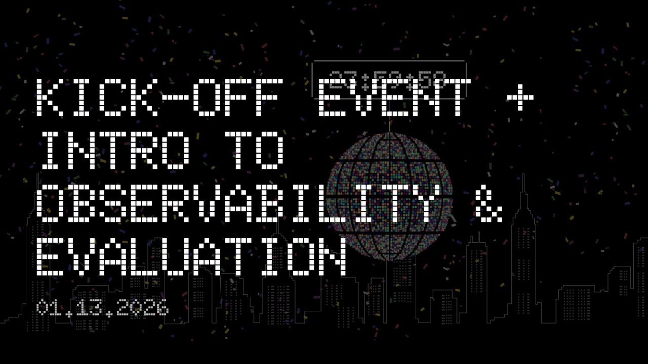 Kick-Off Event + Intro to Observability & Evaluation