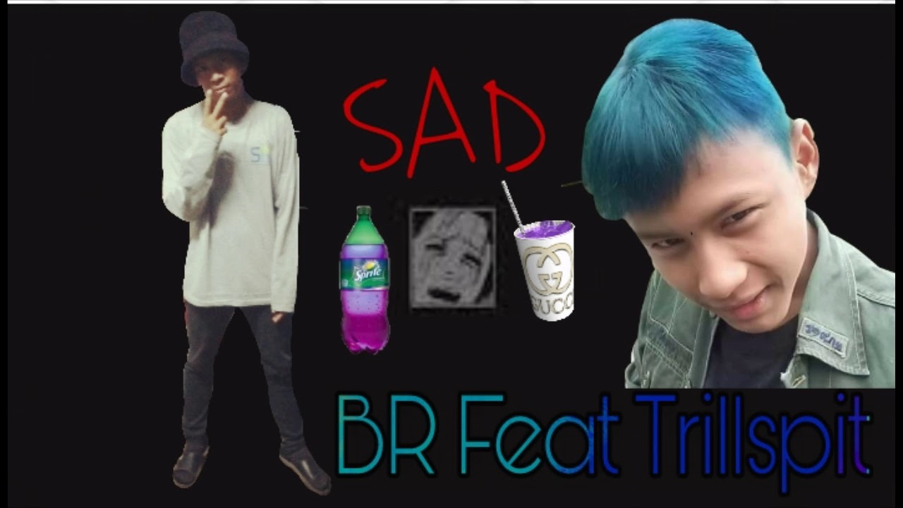 SAD - BR Feat Trillspit (prod MGT) Audio2018