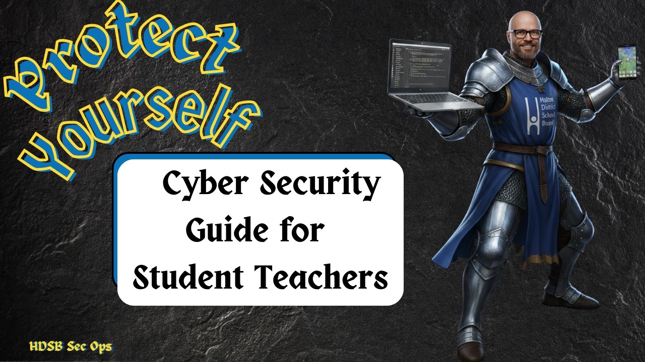 HDSB Cyber Security Essentials for Student Teachers: Protect Your Classroom