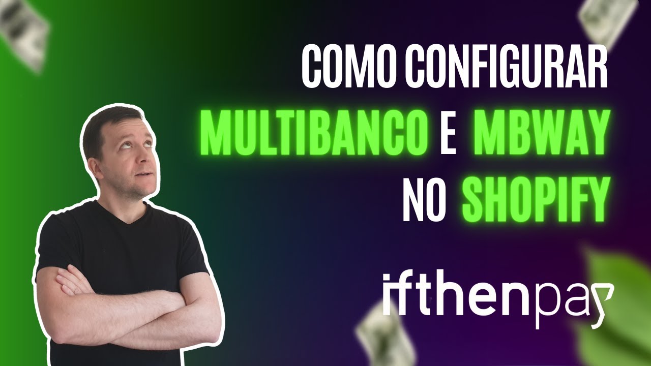 Como configurar Multibanco e MBWay no Shopify - Ifthenpay