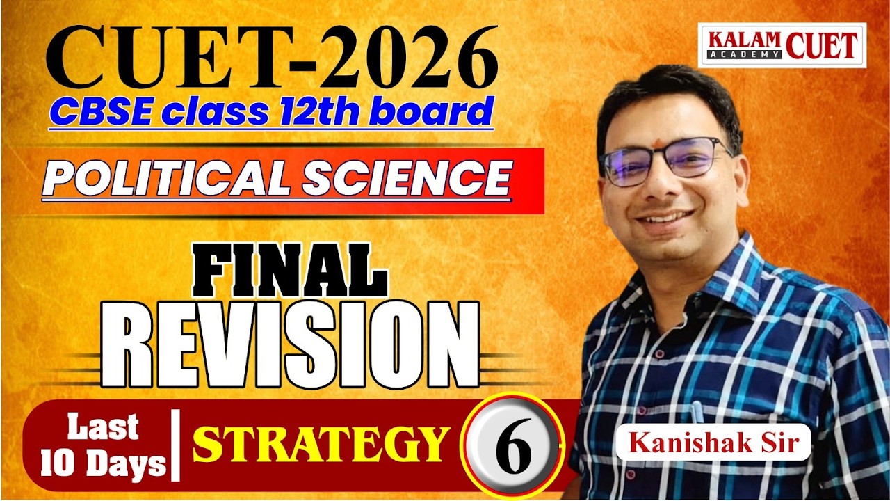 CUET 2026 | CBSE Class 12 Political Science Final Revision | Last 10 Days Strategy | Part 6