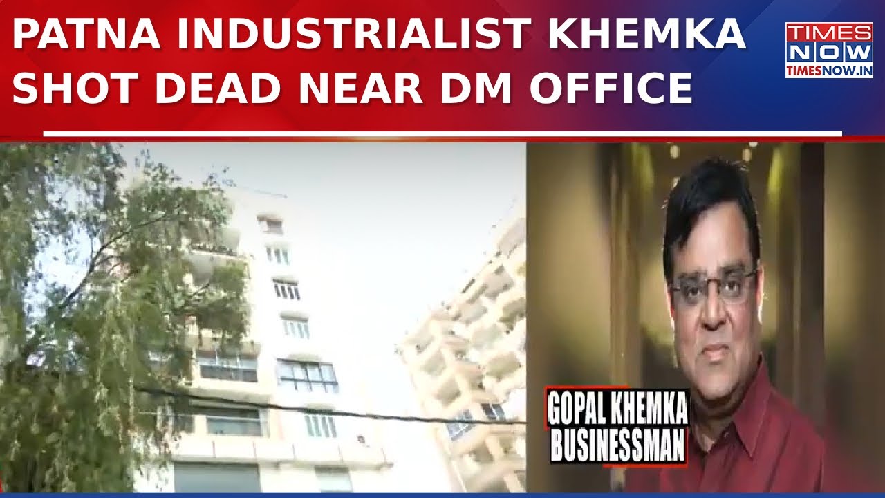 Patna Industrialist Gopal Khemka Shot Dead Near DM Office, Chilling CCTV Footage Surfaces | Top News