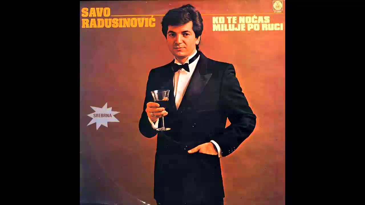 Savo Radusinovic - Ko te nocas miluje po ruci - (Audio 1984) HD