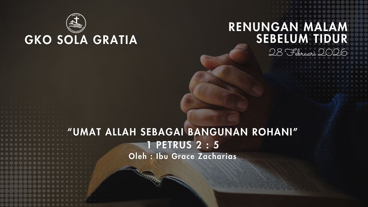 RENUNGAN MALAM SEBELUM TIDUR : UMAT ALLAH SEBAGAI BANGUNAN ROHANI - 1 PETRUS 2:5