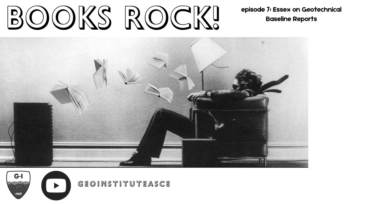 Books Rock! Episode 7: Essex on Baseline Geotechnical Reports