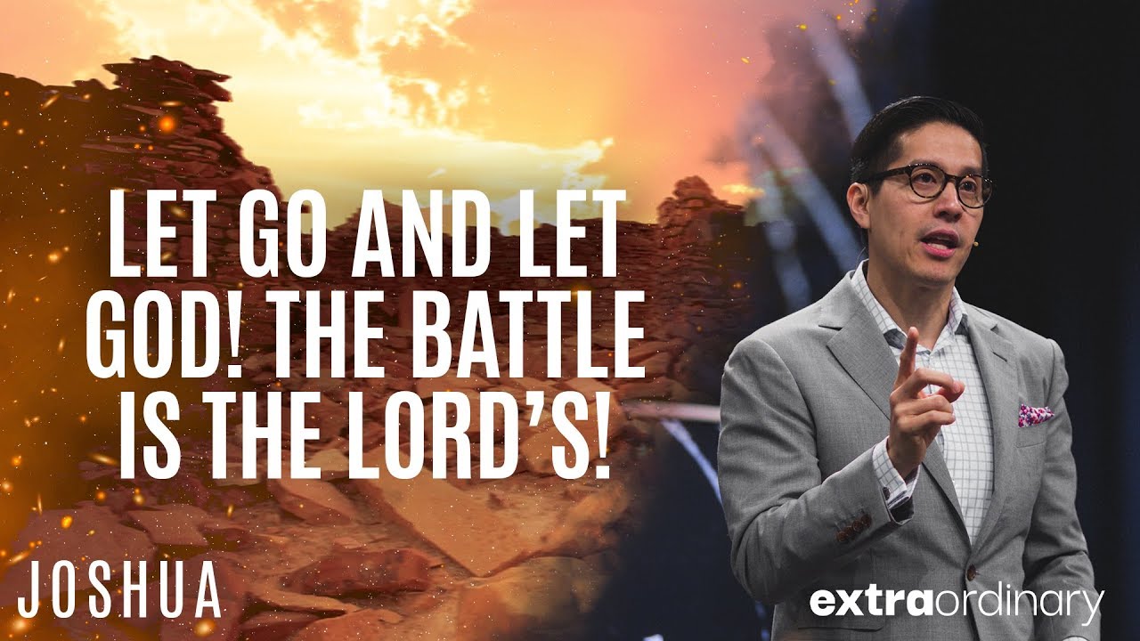 Let Go and Let God! The Battle is the Lord’s! - Edric Mendoza - Extraordinary
