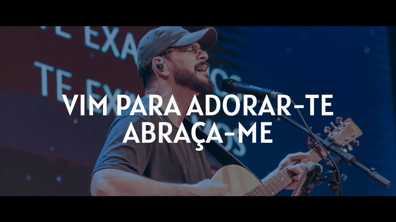 Vim para adorar-te / Abraça-me - Will Bressan