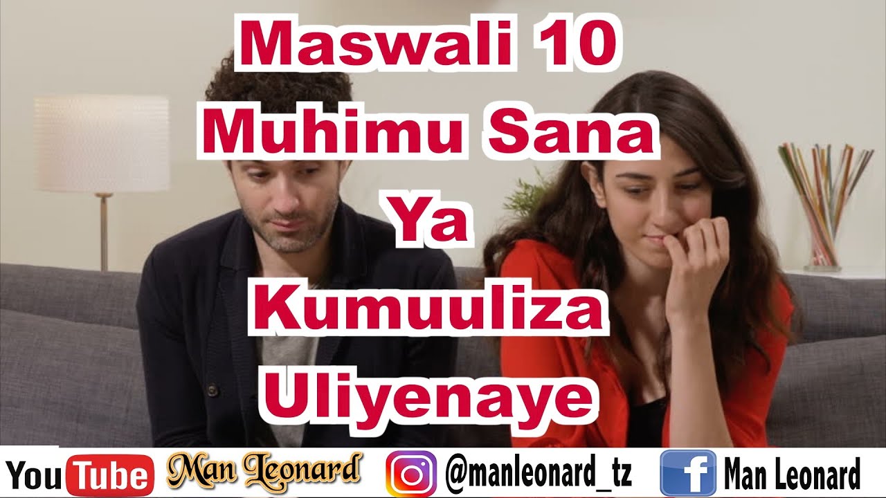 Maswali 10 Muhimu Sana Ya Kumuuliza Mwanaume, Mwanamke Mpenzi Mke, Mume Wako Uliyenaye