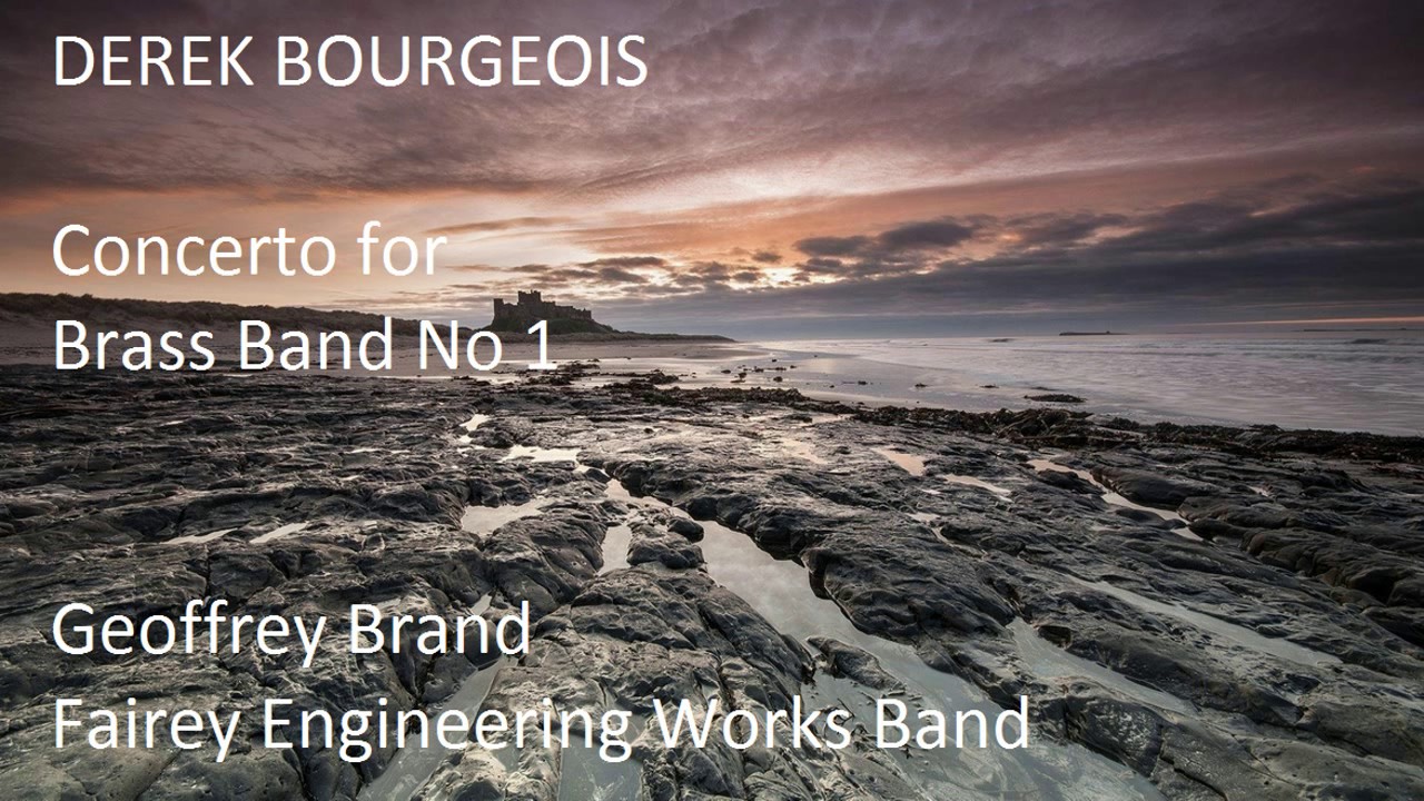 Derek Bourgeois: Concerto for Brass Band No 1 [Brand-Fairey Band]