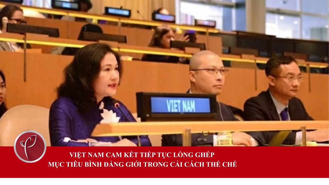 Việt Nam cam kết tiếp tục lồng ghép mục tiêu bình đẳng giới trong cải cách thể chế