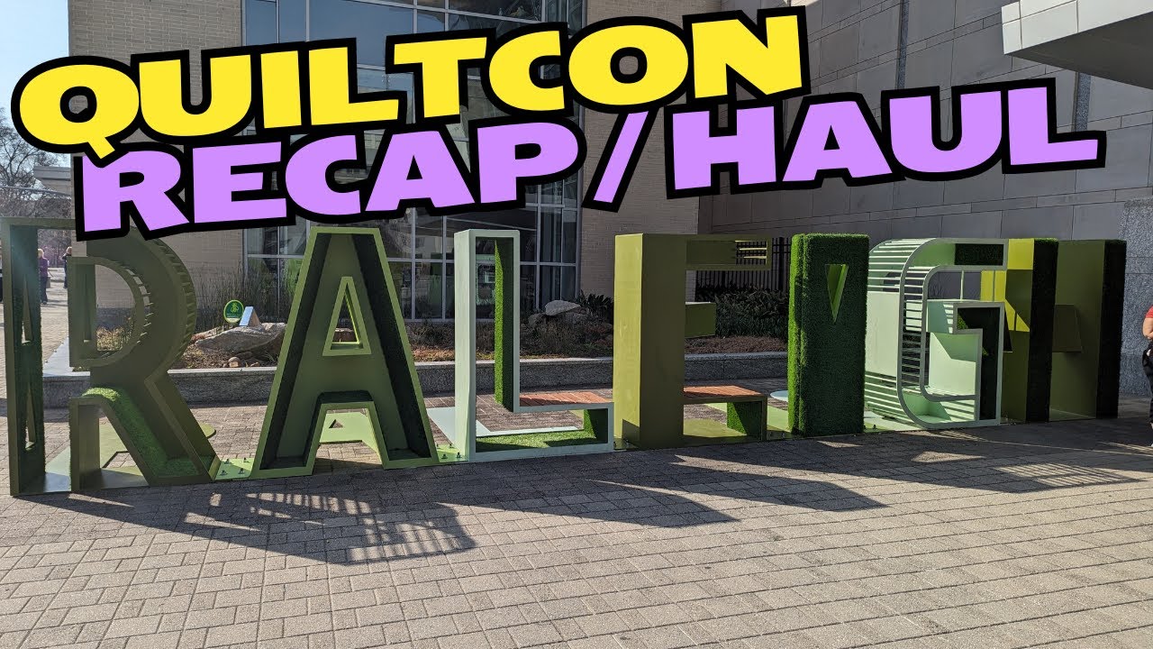 QuiltCon 2024 Recap & Haul