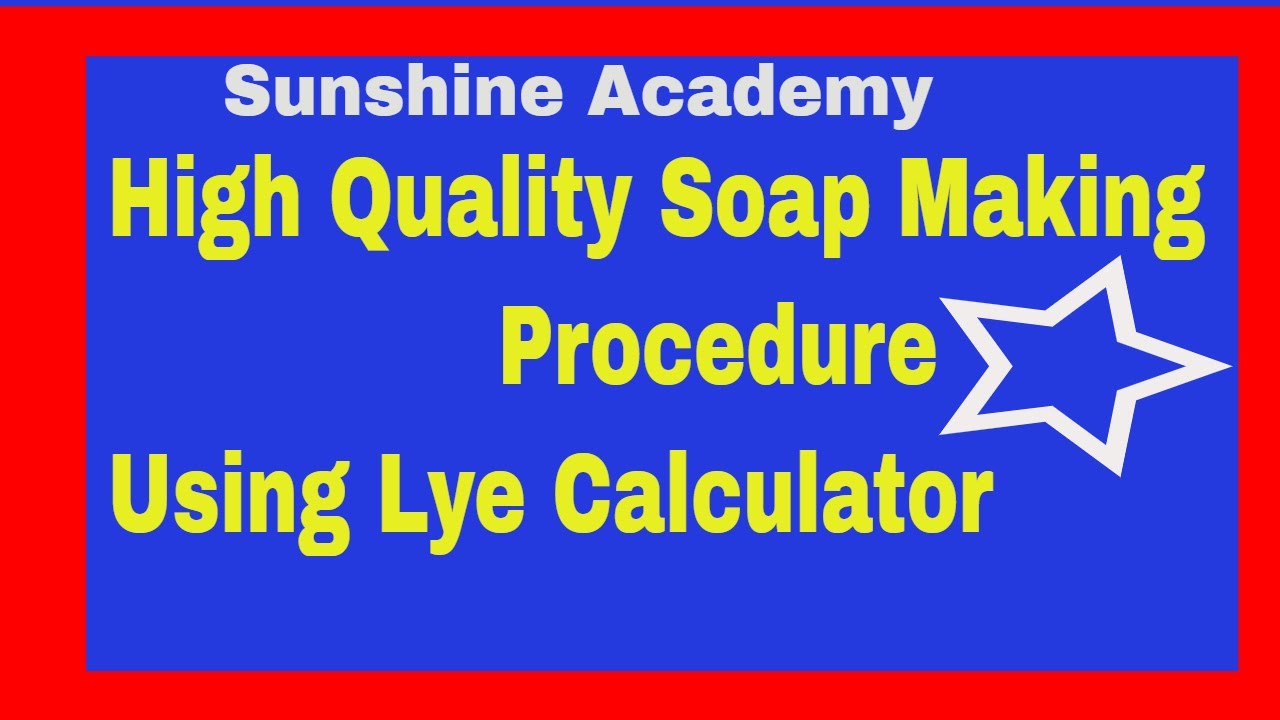 Learn High Quality Soap Making Procedure ( Using Lye Calculator)