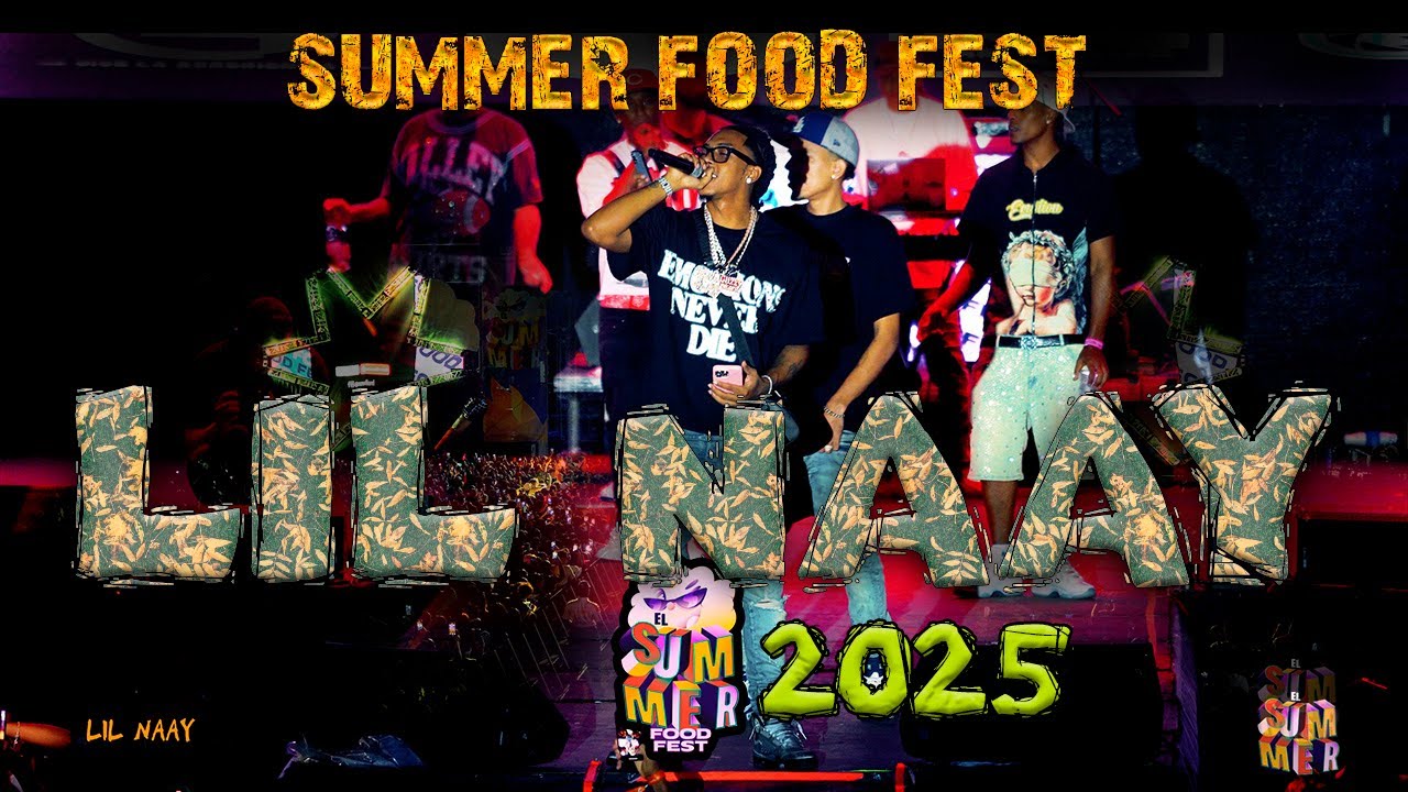 Lil Naay  - Summer Food Fest 2025