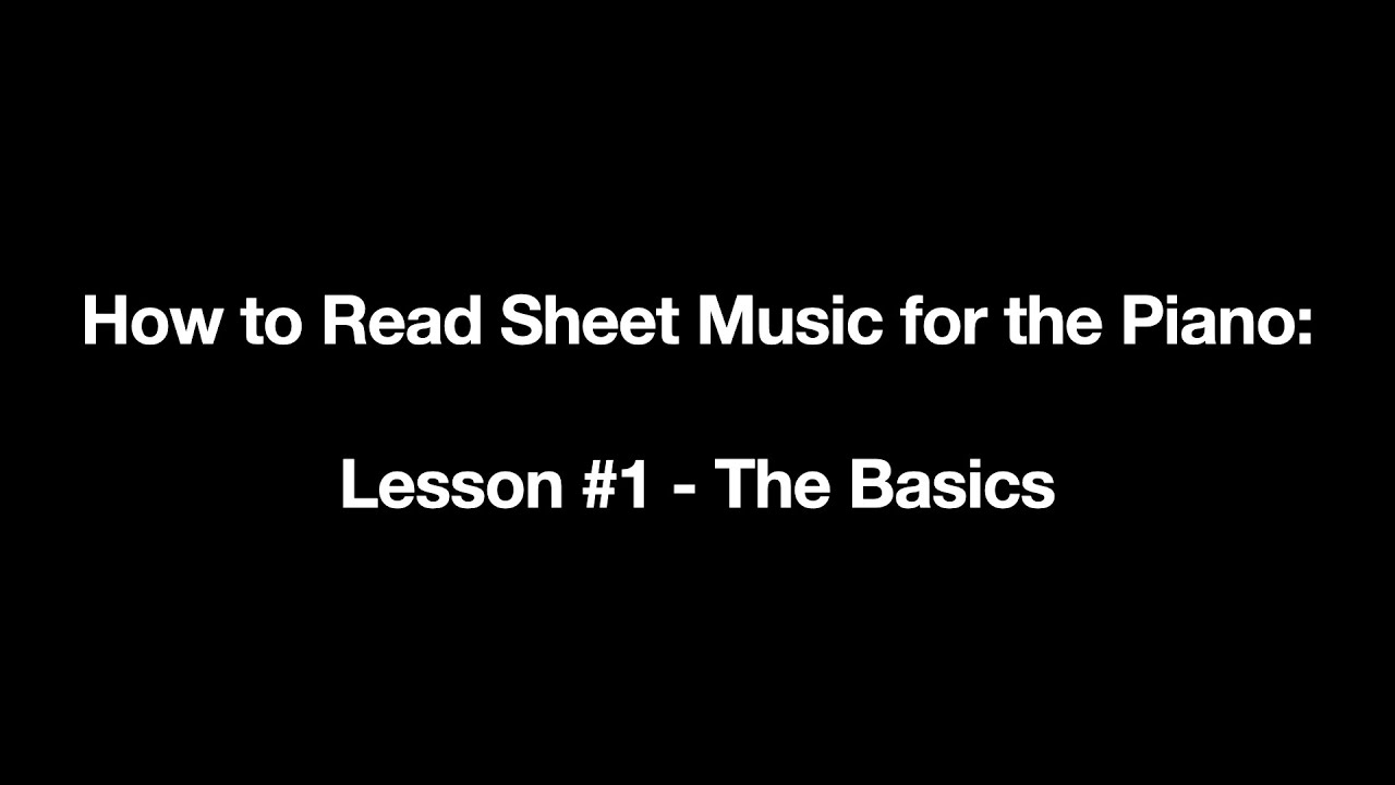 How to Read Sheet Music for the Piano: Lesson #1 - The Basics