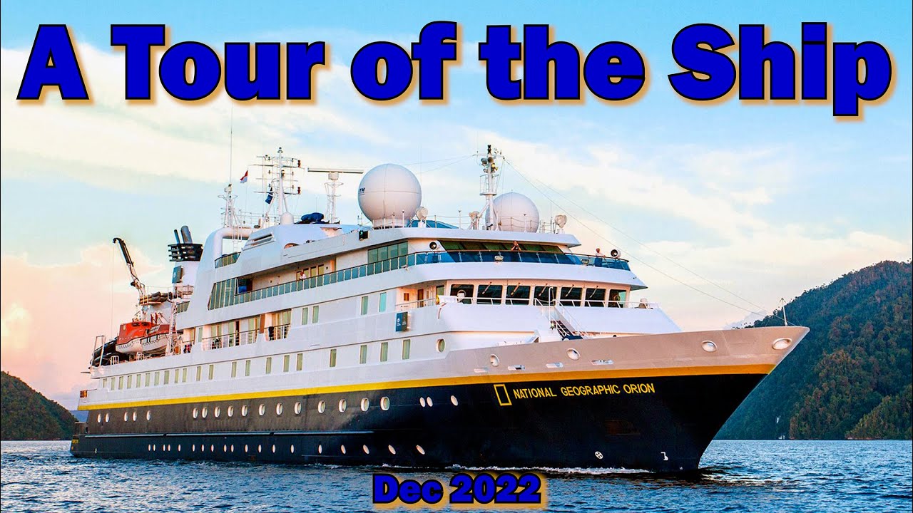 National Geographic Orion Ship Tour - 18 Dec 2022- 4K