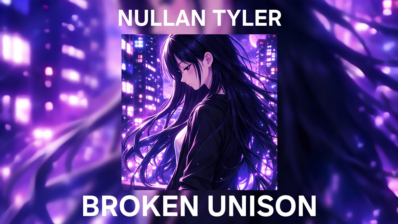 Nullan Tyler - Broken Unison(Official Audio)