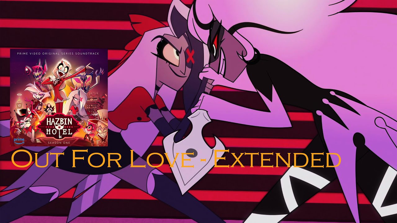 Out For Love (Extended) | Hazbin Hotel - Soundtrack