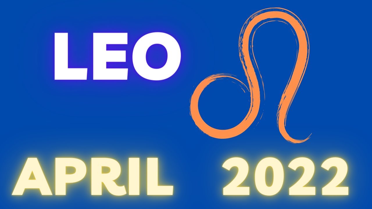 ♌♌ LEO APRIL 2022  🌷  Is April 2022 Good for LEO ?  🌷