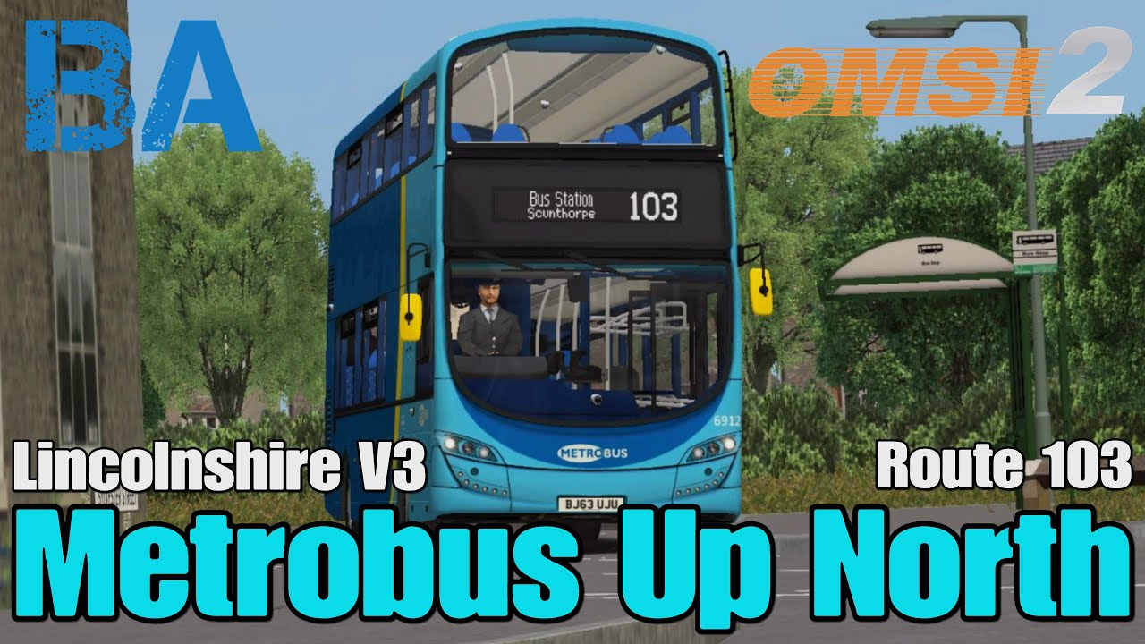 Metrobus Up North — Маршрут 103 — Ранний доступ — Линкольншир V3 — OMSI 2