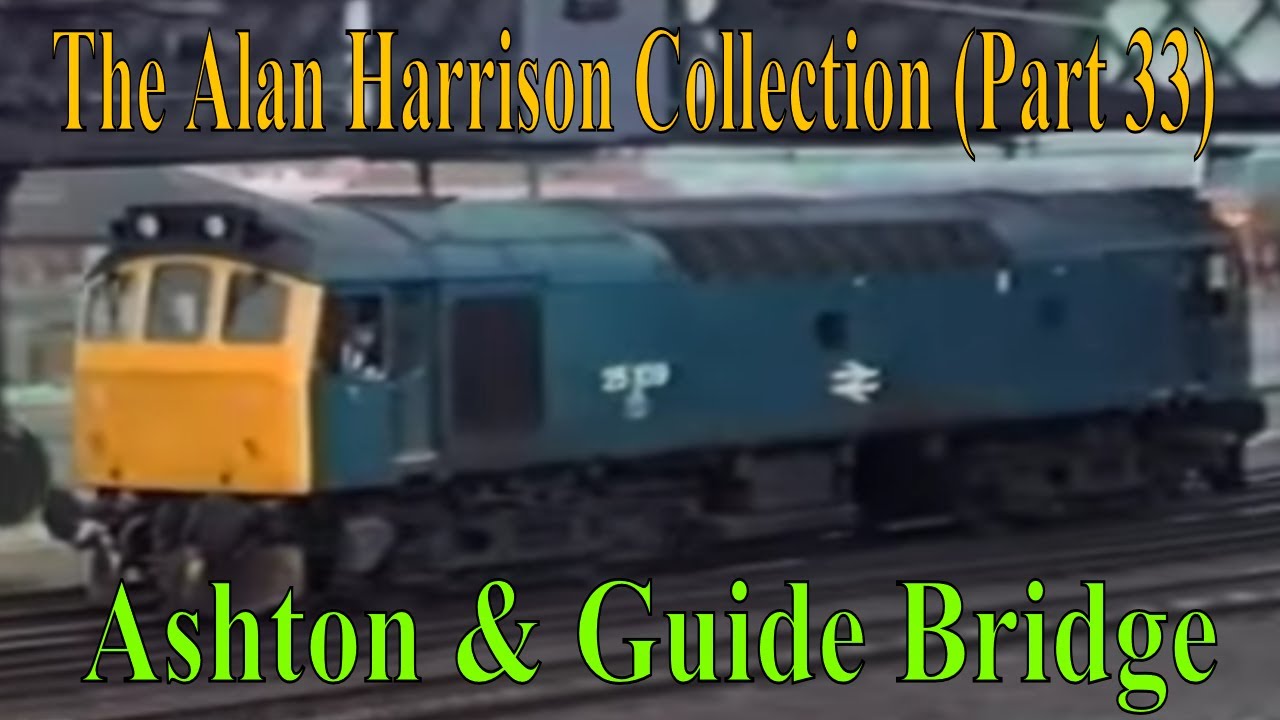 BR Trains in the 1980s - The Alan Harrison Collection Pt 33 Ashton & Guide Bridge @kartwheelkarl