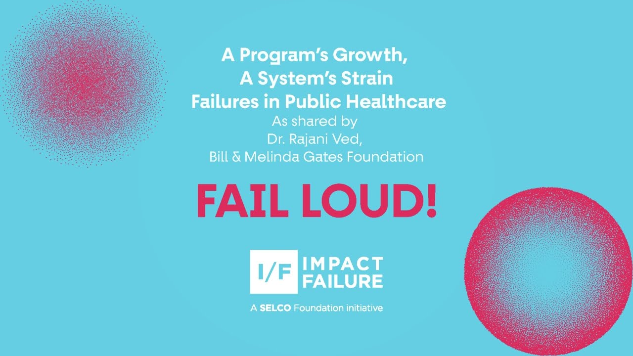 A Program’s Growth, A System’s Strain - Failures in Public Healthcare As shared by  Dr. Rajani Ved