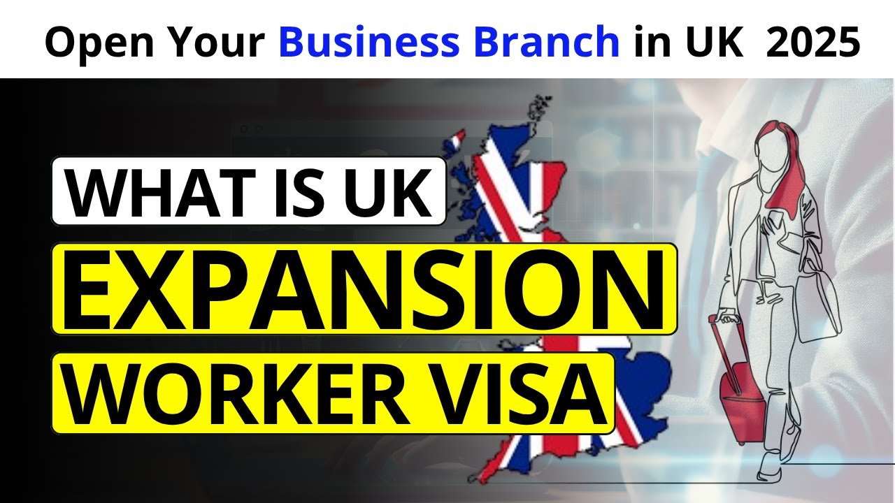 What is UK Expansion Worker Visa | Benefits, Rules & UK Updates