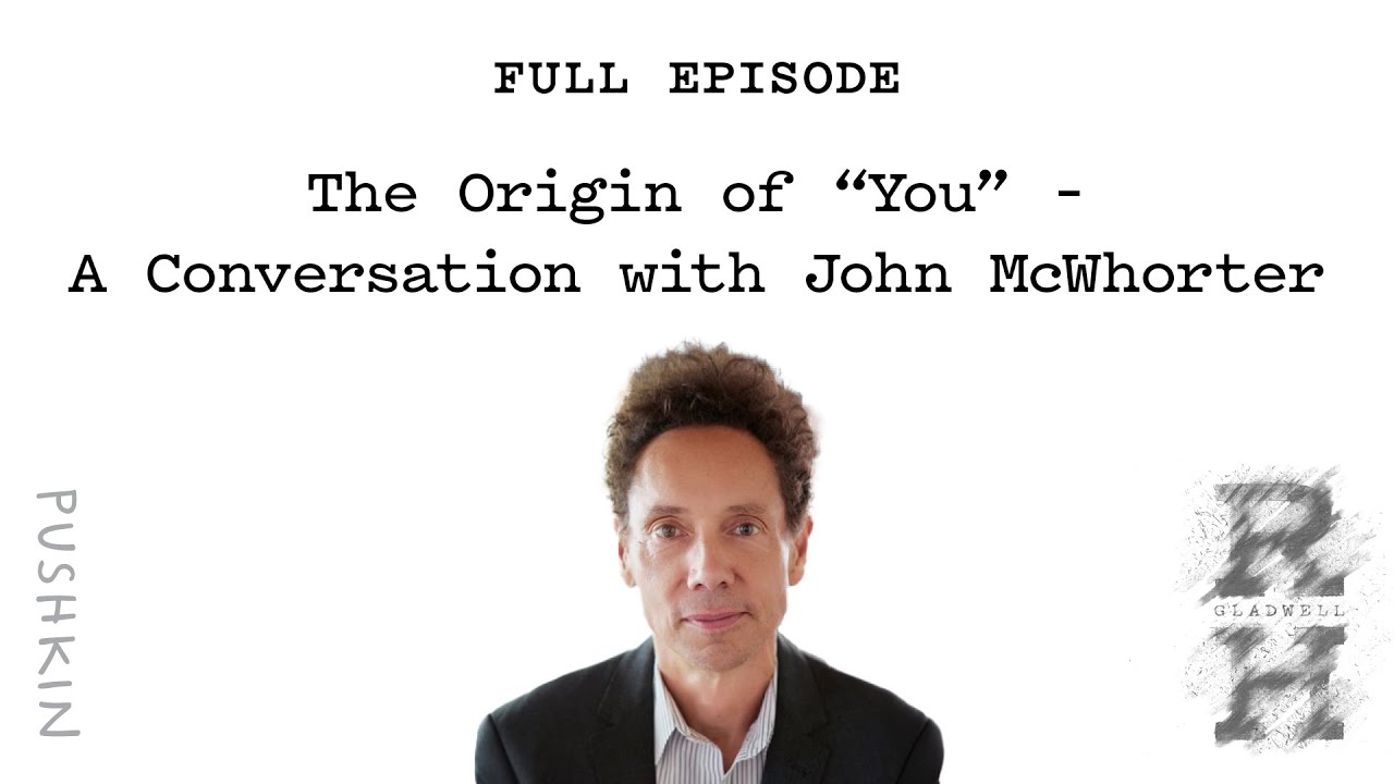 The Origin of &ldquo;You&rdquo; &ndash; A Conversation with John McWhorter | Malcolm Gladwell's Revisionist History
