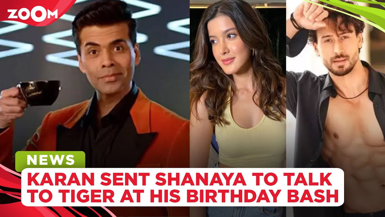 Karan Johar REVEALS he sent Shanaya Kapoor to talk to Tiger Shroff at his birthday bash