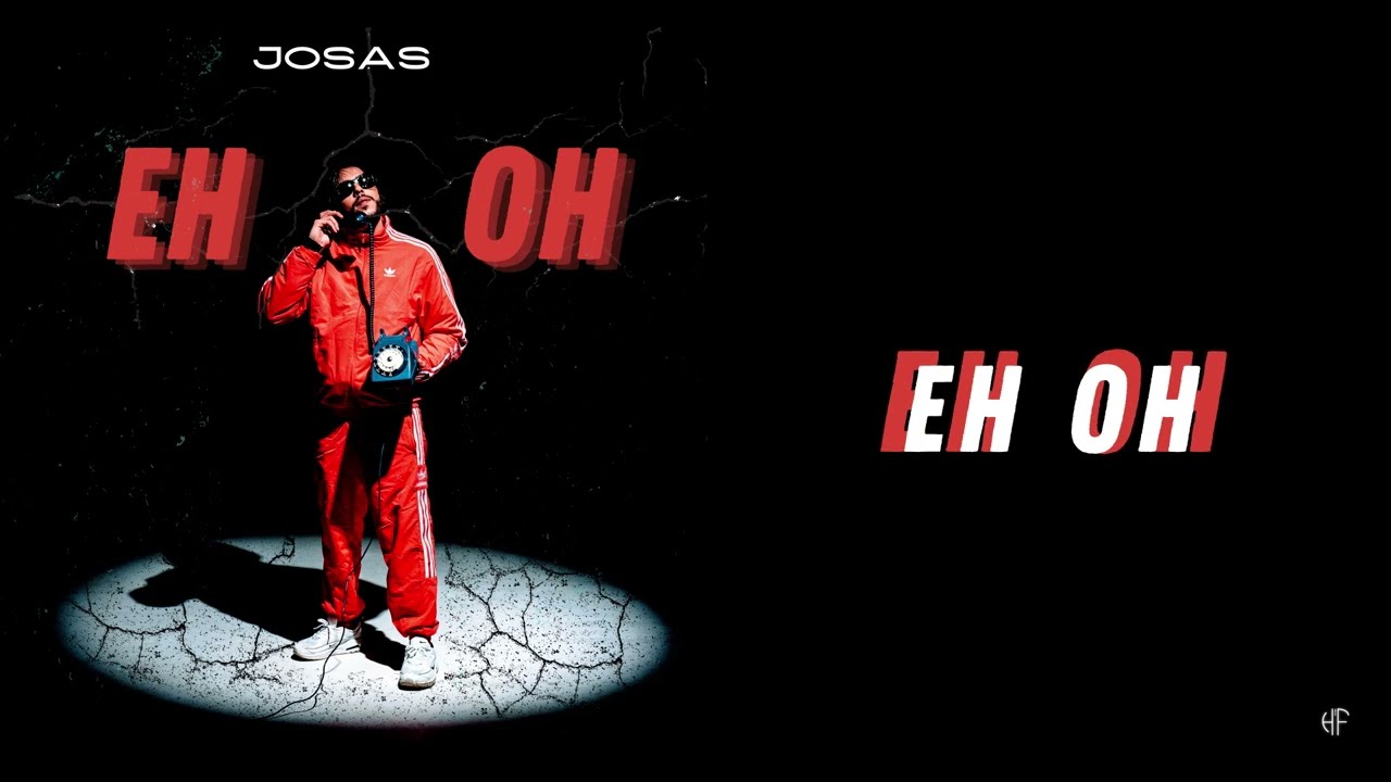 JOSAS - EH OH (Vid&eacute;o Lyrics)