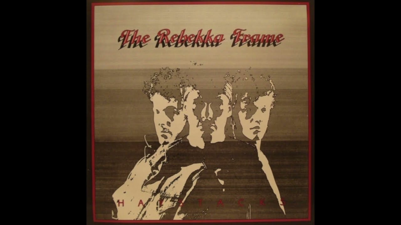The Rebekka Frame - Haystacks (1985) Post Punk