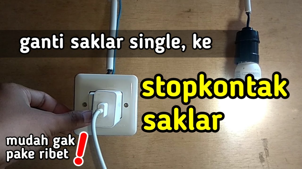 mengganti saklar tunggal ke stopkontak saklar